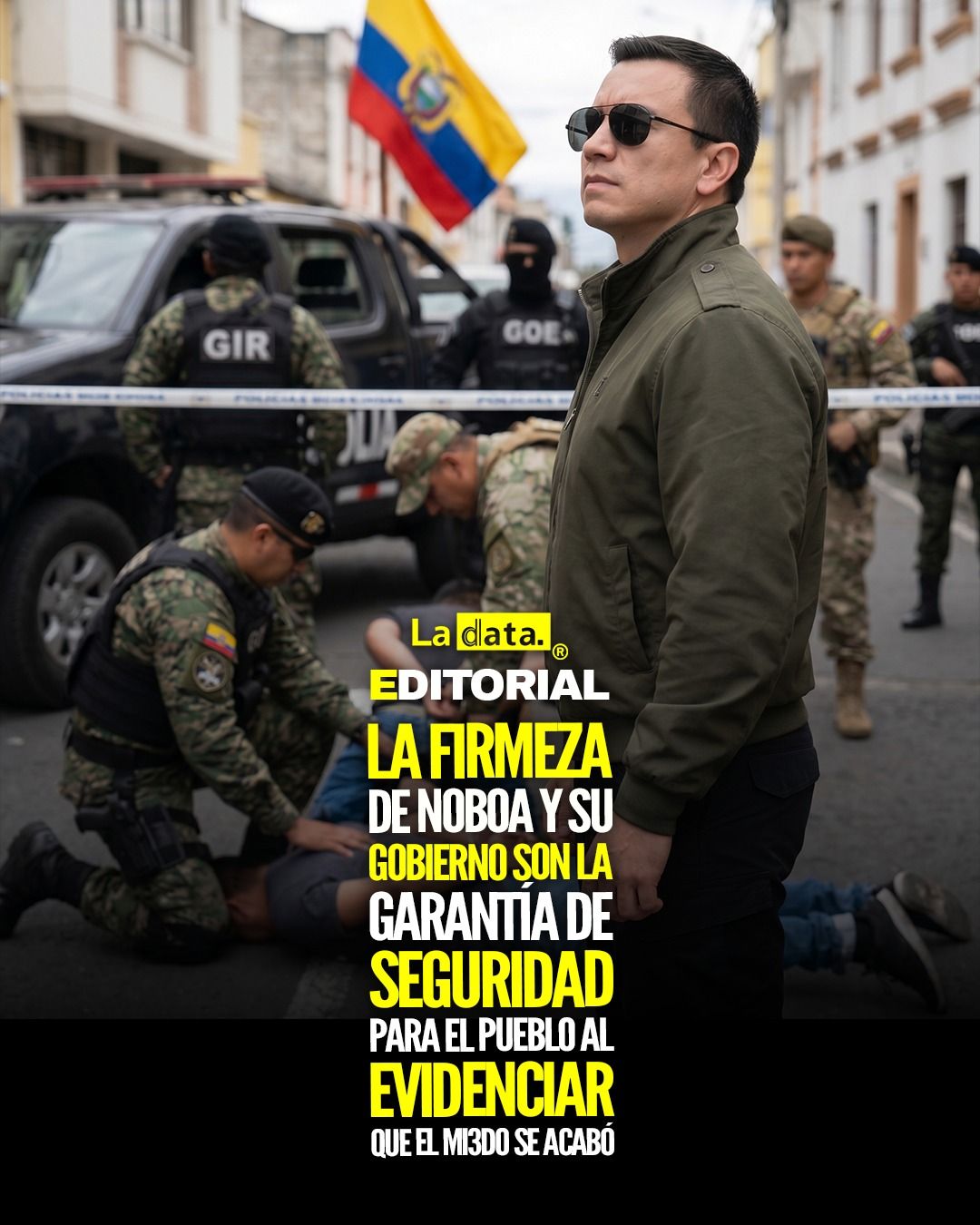 La firmeza de Noboa y su gobierno son la garantía de seguridad para el pueblo al evidenciar que el mi3do se acabó.
