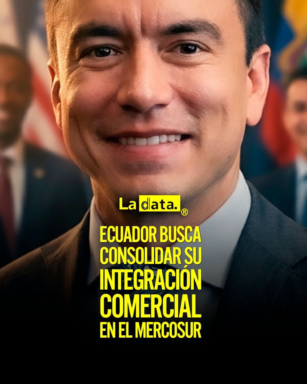 @ladataec👈 #LaData #TendenciaPolítica #Mercosur #DanielNoboa