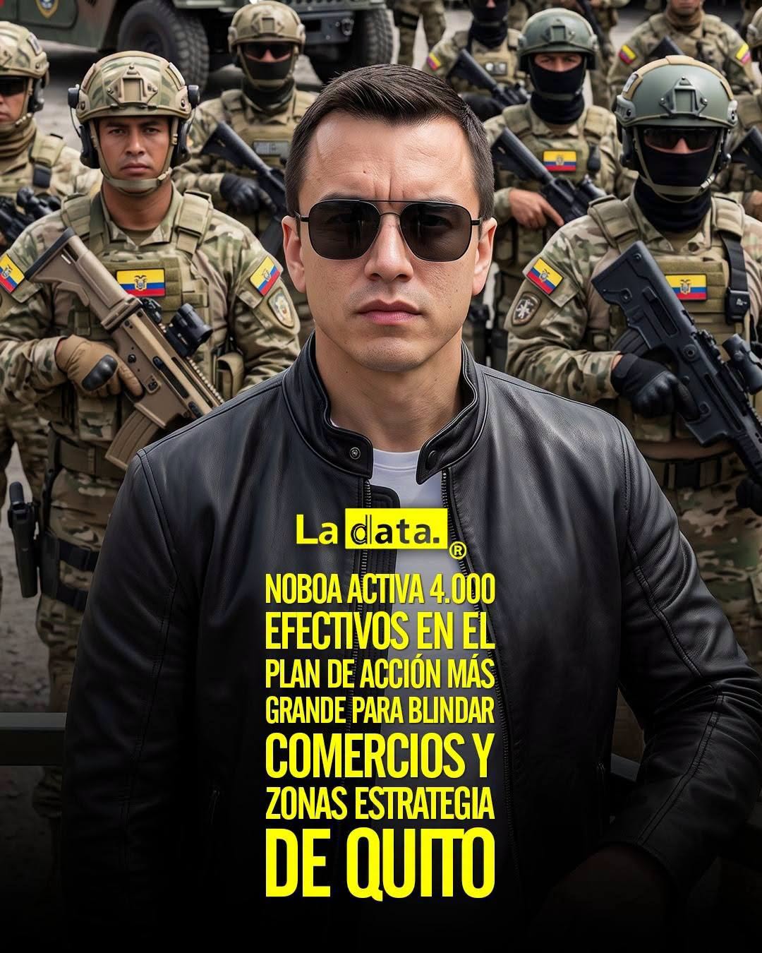 Noboa activa 4.000 efectivos en el plan de acción más grande para blindar comercios y zonas estrategia de Quito.